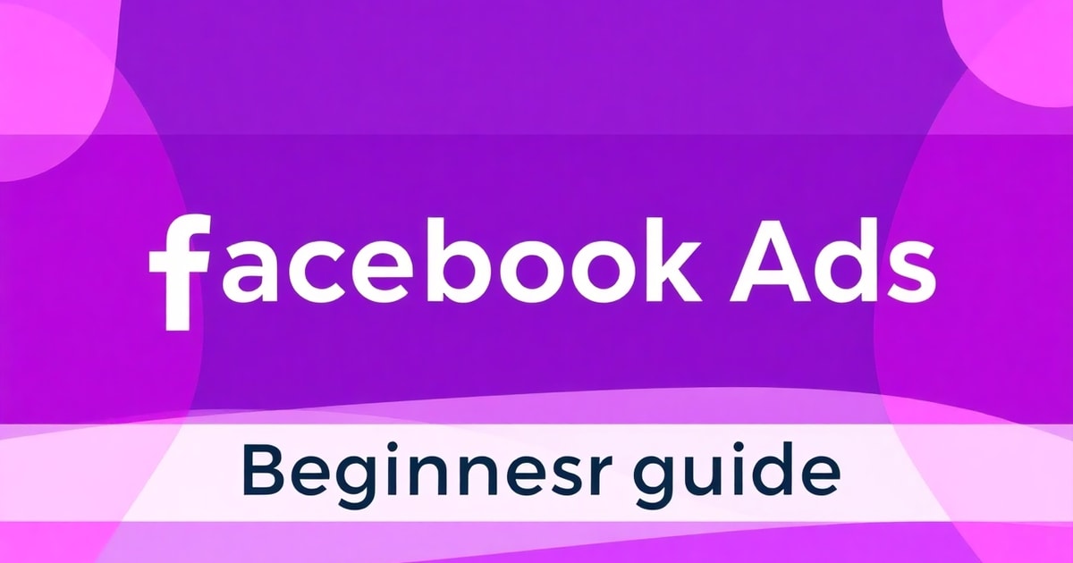 Facebook Ads Cho Người Mới Bắt Đầu: Cách Làm Đúng Từ Đầu (2)